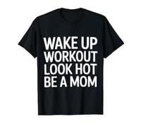 Wake Up Workout Look Hot Be A Mom Rutina de Bienestar - Camiseta gráfica económica, Hombre, Negro, L