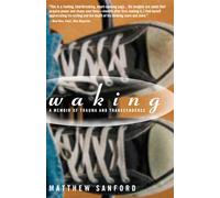 Waking: A Memoir of Trauma and Transcendence