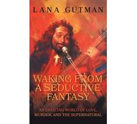 Waking From A Seductive Fantasy: An Enticing World of Love, Murder, and the Supernatural