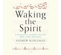 Waking the Spirit: A Musician's Journey Healing Body, Mind, and Soul