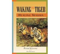 Waking the Tiger: Healing Trauma