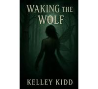 Waking the Wolf: Book 1 in the Shadowbound Series