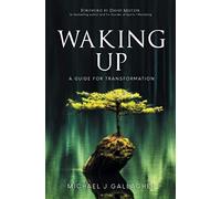 Waking Up: A Guide for Transformation