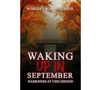 WAKING UP IN SEPTEMBER: Darkness At Childhood