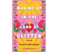 Waking Up in the Land of Glitter: A Crafty Chica Novel (Anniversary Edition)
