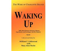 Waking Up: The Work of Charlotte Selver