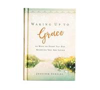 Waking Up to Grace - 90 maneras de empezar tu día sabiendo que eres amado