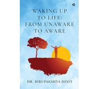 Waking Up to Life: From Unaware to Aware