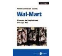 Wal-mart: El Rostro Del Capitalismo Del Siglo Xxi