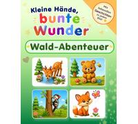 Wald-Abenteuer - Kleine Hände, bunte Wunder: Wald-Abenteuer-Ausmalbuch für Kinder ab 3 Jahren | Extra große Motive | Mit liebevollen Kurzgeschichten zum Vorlesen | Malspaß für Kleinkinder