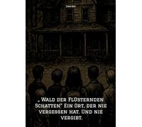 " Wald der Flüsternden Schatten" Ein Ort, der nie vergessen hat. Und nie vergibt.: Grusel/Horror