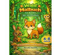 Wald Malbuch für Kinder 4-8 Jahre: 50 süße Waldtiere zum Ausmalen + 10 einfache Rätsel | Kreativer Malspaß für Jungen und Mädchen (Malspaß für Kinder)