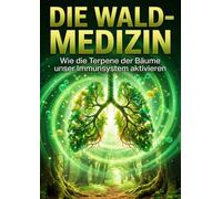 Wald-Medizin: Wie die Terpene der Bäume unser Immunsystem aktivieren