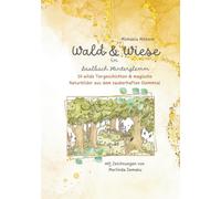 Wald & Wiese: 14 wilde Tiergeschichten & magische Naturbilder aus dem zauberhaften Glemmtal