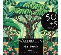 Waldbaden Malbuch für Erwachsene - 50+5 Ausmal Motive zum entspannen und relaxen: Achtsamkeit und Erdung: meditativ