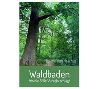 Waldbaden - Wo die Stille Wurzeln schlägt (Wandkalender 2026 DIN A3 hoch), CALVENDO Monatskalender: Waldmomente für die Seele