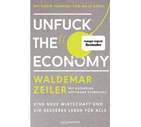 Waldemar Zeiler Unfuck the Economy: Eine neue Wirtschaft und ein b (Tapa blanda)