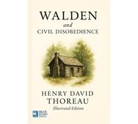 Walden and Civil Disobedience (Illustrated Edition)