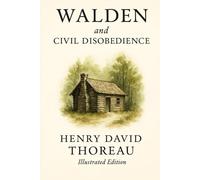 Walden and Civil Disobedience (Illustrated Edition)