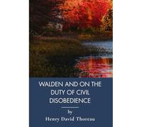 Walden, And On The Duty Of Civil Disobedience: A Modern Philosophy Experiment In Simple Living (Annotated)