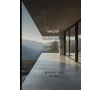 WALDEN, and ON THE DUTY OF CIVIL DISOBEDIENCE And the Thoreau Essay, Walking
