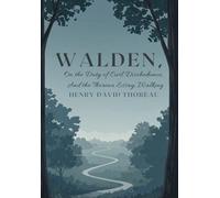 WALDEN, and ON THE DUTY OF CIVIL DISOBEDIENCE: And the Thoreau Essay, Walking