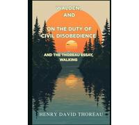 WALDEN, and ON THE DUTY OF CIVIL DISOBEDIENCE: And the Thoreau Essay, Walking
