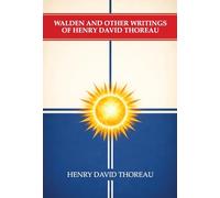 Walden and Other Writings of Henry David Thoreau
