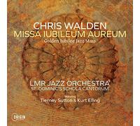 Walden, Chris - Chris Walden: Missa Iubileum Aureum - Golden Jubilee Jazz Mass