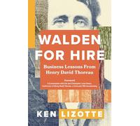 Walden for Hire: Business Lessons from Henry David Thoreau