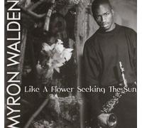 Walden, Myron - Like a Flower Seeking the