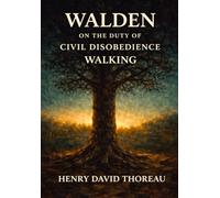 WALDEN, ON THE DUTY OF CIVIL DISOBEDIENCE, and WALKING