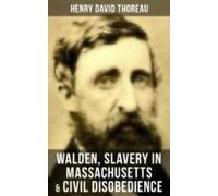 Walden Slavery In Massachusetts & Civil Disobedience (ebook)
