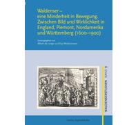 Waldenser - eine Minderheit in Bewegung: Zwischen Bild und Wirklichkeit in England, Piemont, Nordamerika und Württemberg (1600-1900): 9