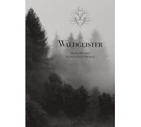 Waldgeister - Illustrationen und Geschichten: Kleine Märchen aus dem dunklen Dickicht