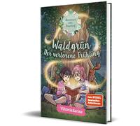 Waldgrün - Der verlorene Frühling: Ein Roman aus der Welt von "Abenteuer vom Rosenhof" von ViktoriaSarina, Band 1