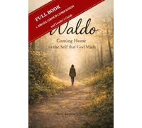 Waldo - Full Manuscript, Small Group Companion and Leader's Guide: Coming Home To The Self God Made (The Discipleship Library)
