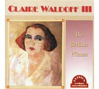 Waldoff,Claire - Die Berliner Pflanze