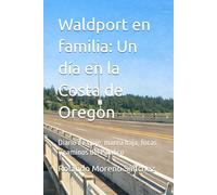 Waldport en familia: Un día en la Costa de Oregon: Diario de viaje, marea baja, focas y caminos del Pacífic