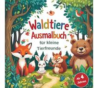 Waldtiere Ausmalbuch für kleine Tierfreunde ab 4 Jahren mit 50 Ausmalbildern