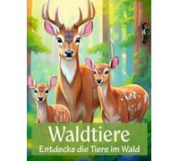 Waldtiere - Entdecke die Tiere im Wald: Das große Malbuch für kleine Entdecker I Tiere im Wald I Über 30 spannende Motive für Kinder I DIN A4 I Ausmalbuch