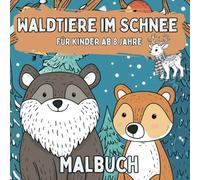 Waldtiere im Schnee - Malbuch für Kinder ab 8 Jahre: 40 winterliche Motive zum Ausmalen und Entspannen