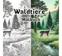 Waldtiere Malbuch: 50 Ausmalbilder für Kinder und Erwachsene mit den Tieren des Waldes