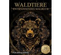 Waldtiere Malbuch Für Erwachsene: Waldtiere-Muster zum Ausmalen - Stressabbau & Entspannung