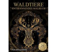 Waldtiere Malbuch Für Erwachsene: Waldtiere-Muster zum Ausmalen - Stressabbau & Entspannung