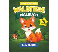 Waldtiere Malbuch für Kinder 4-6 Jahre: 35 einfache Motive zum Ausmalen: Süße Tiere aus dem Wald - Einfaches Malbuch für Kinder zum Ausmalen (Nordstern Kids Malbuch Reihe)