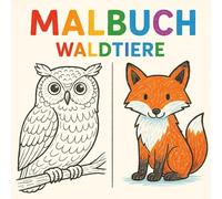 Waldtiere Malbuch für Kinder ab 3 Jahren - Fuchs, Igel & Co.: 25 niedliche Ausmalbilder mit Fuchs, Hase, Eule, Reh und mehr - Für Kleinkinder und Vorschulkinder