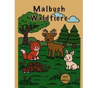 Waldtiere Malbuch für Kinder ab 4 niedliche Ausmalbilder von Tieren und Natur: Mit Füchsen, Waschbären, Igeln & Co.
