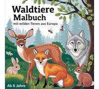 Waldtiere Malbuch mit 50 Motiven für kleine Pfadfinder ab 6 Jahren mit wilden Tieren aus Europa