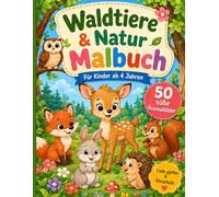 Waldtiere & Natur Malbuch für Kinder ab 4 Jahren: 50 süße und einfache Ausmalbilder mit Fuchs, Reh, Hase, Eule, Igel und Eichhörnchen - ideales Geschenk für Kindergarten und Vorschule